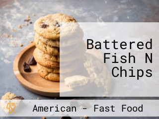 Battered Fish N Chips
