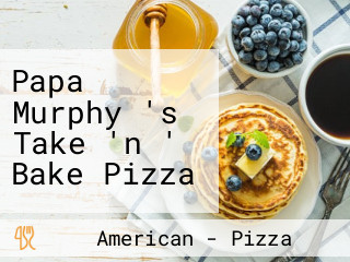 Papa Murphy 's Take 'n ' Bake Pizza