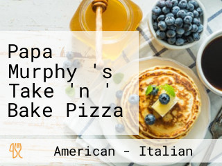 Papa Murphy 's Take 'n ' Bake Pizza