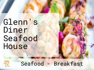 Glenn's Diner Seafood House