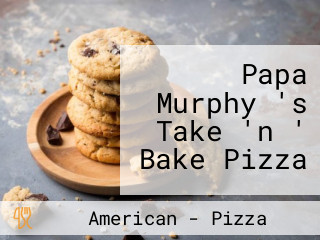 Papa Murphy 's Take 'n ' Bake Pizza