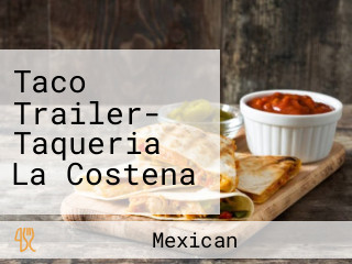 Taco Trailer- Taqueria La Costena