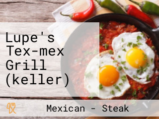 Lupe's Tex-mex Grill (keller)