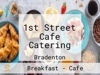 1st Street Cafe Catering