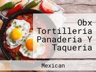 Obx Tortilleria Panaderia Y Taqueria