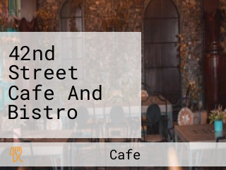 42nd Street Cafe And Bistro