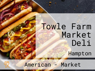 Towle Farm Market Deli