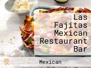 Las Fajitas Mexican Restaurant Bar