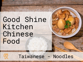 Good Shine Kitchen Chinese Food