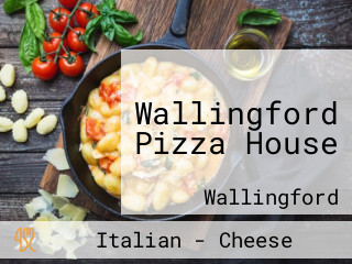 Wallingford Pizza House