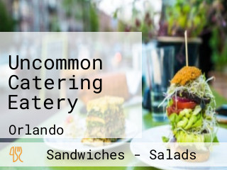 Uncommon Catering Eatery