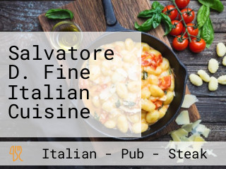 Salvatore D. Fine Italian Cuisine