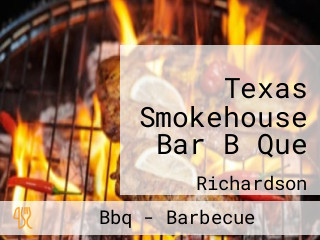 Texas Smokehouse Bar B Que