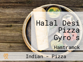 Halal Desi Pizza Gyro's