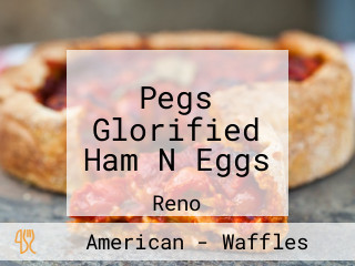 Pegs Glorified Ham N Eggs