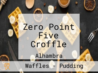 Zero Point Five Croffle