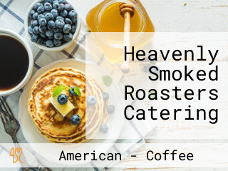 Heavenly Smoked Roasters Catering