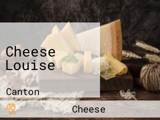Cheese Louise