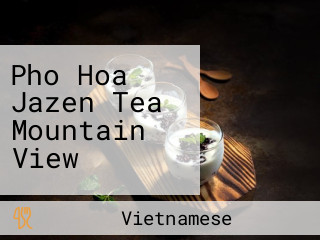 Pho Hoa Jazen Tea Mountain View