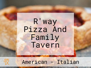 R'way Pizza And Family Tavern
