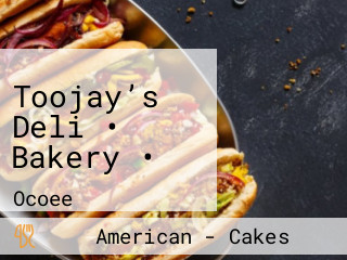 Toojay’s Deli • Bakery •