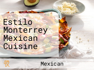 Estilo Monterrey Mexican Cuisine