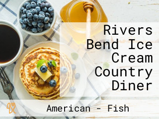 Rivers Bend Ice Cream Country Diner