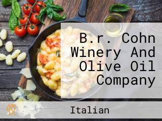 B.r. Cohn Winery And Olive Oil Company