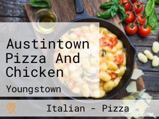 Austintown Pizza And Chicken