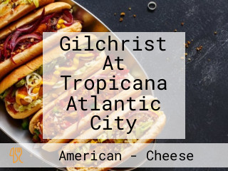 Gilchrist At Tropicana Atlantic City