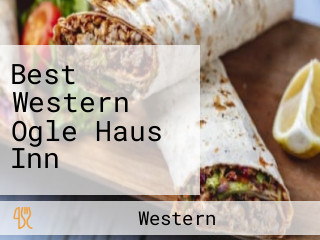 Best Western Ogle Haus Inn