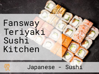 Fansway Teriyaki Sushi Kitchen