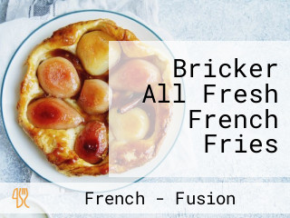 Bricker All Fresh French Fries