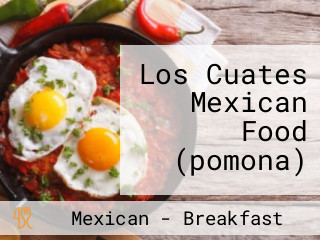 Los Cuates Mexican Food (pomona)