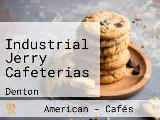 Industrial Jerry Cafeterias