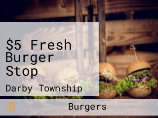 $5 Fresh Burger Stop