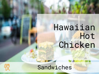Hawaiian Hot Chicken
