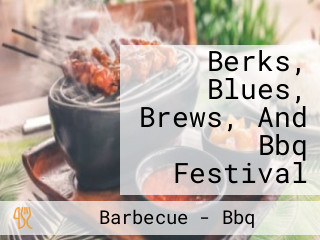 Berks, Blues, Brews, And Bbq Festival