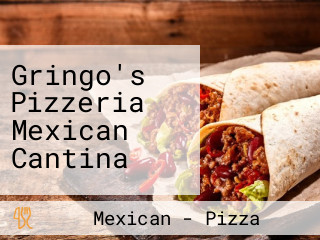 Gringo's Pizzeria Mexican Cantina