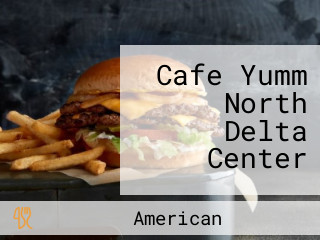 Cafe Yumm North Delta Center