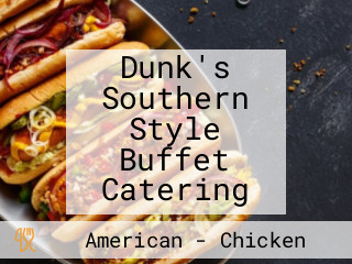 Dunk's Southern Style Buffet Catering