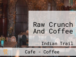 Raw Crunch And Coffee