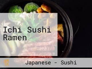 Ichi Sushi Ramen