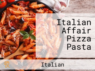 Italian Affair Pizza Pasta