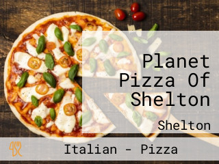 Planet Pizza Of Shelton