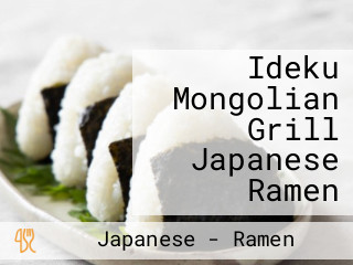 Ideku Mongolian Grill Japanese Ramen