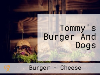 Tommy's Burger And Dogs