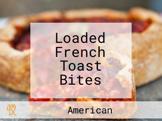 Loaded French Toast Bites