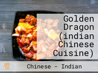 Golden Dragon (indian Chinese Cuisine)