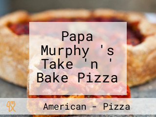 Papa Murphy 's Take 'n ' Bake Pizza